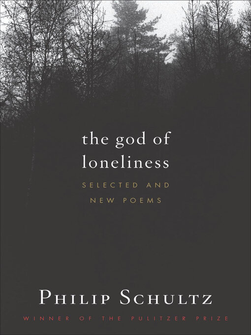 Title details for The God of Loneliness by Philip Schultz - Available